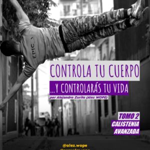 Calistenia: Controla tu cuerpo y controlarás tu vida 2 - Calistenia Avanzada